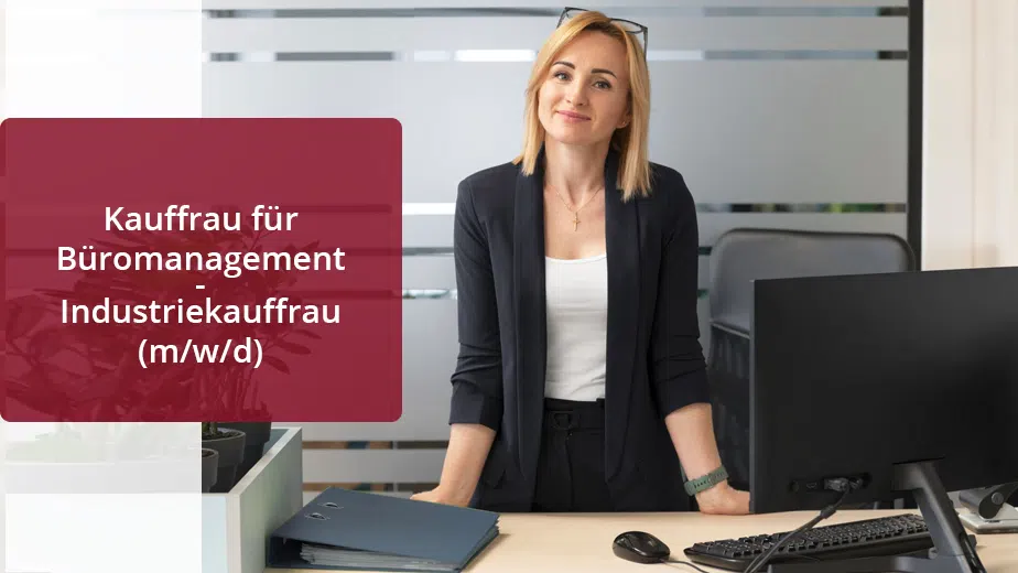 Kauffrau für Büromanagement / Industriekauffrau